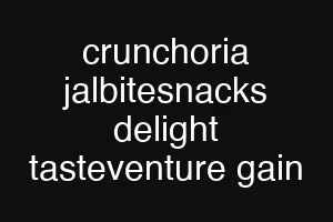 crunchoria jalbitesnacks delight tasteventure gain