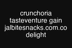 crunchoria tasteventure gain jalbitesnacks.com.co delight