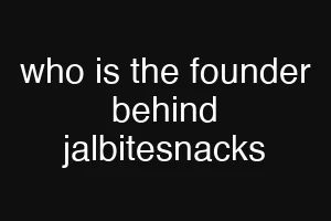 who is the founder behind jalbitesnacks